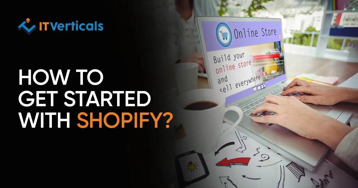 How To Get Started With Shopify?