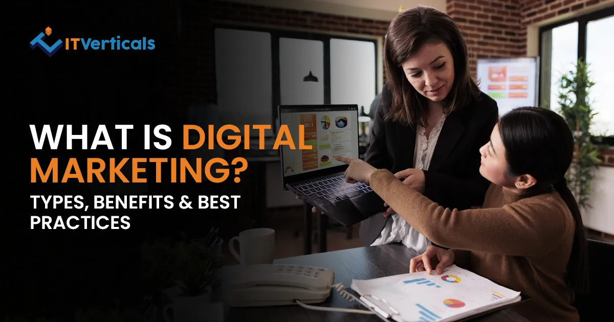 What is Digital Marketing? Types, Benefits & Best Practices